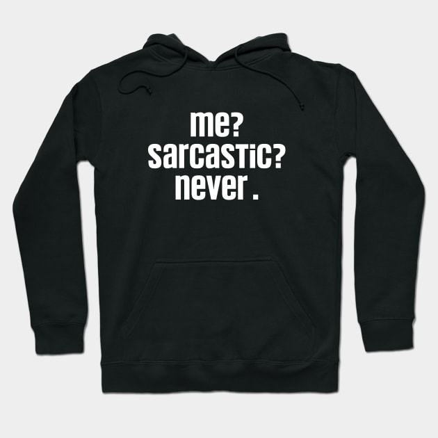 Me Sarcastic Never Funny,  Dark Humor Jokes Sarcasm Hoodie by QuortaDira